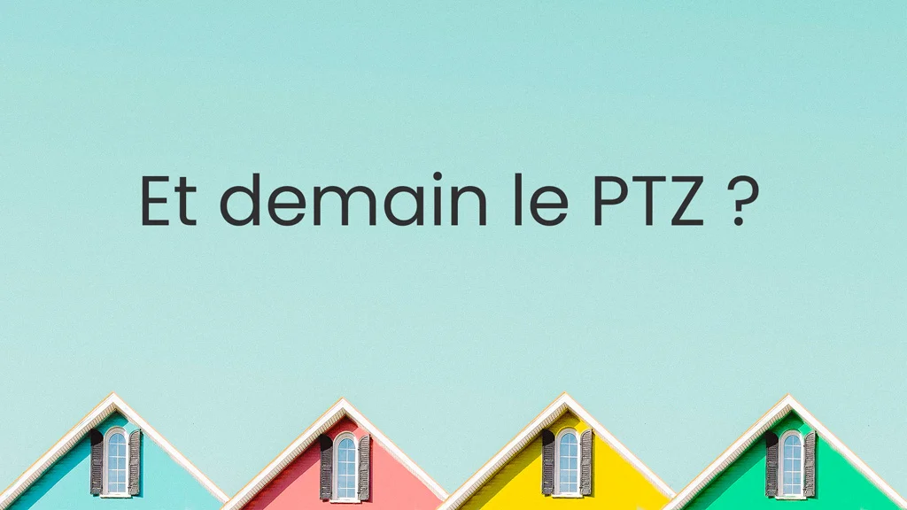 Et demain le PTZ ?